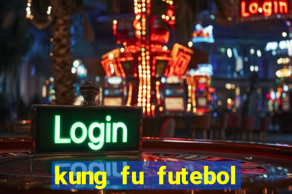 kung fu futebol clube filme completo dublado download via mega